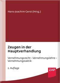 Zeugen in der Hauptverhandlung Vernehmungsrecht - Vernehmungslehre - Vernehmungstaktik