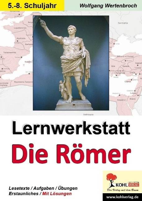 Lernwerkstatt Die Römer, Sek I Lesetexte, Aufgaben, Übungen, Erstaunliches, Mit Lösungen. Kopiervorlagen. 5. bis 7. Schuljahr