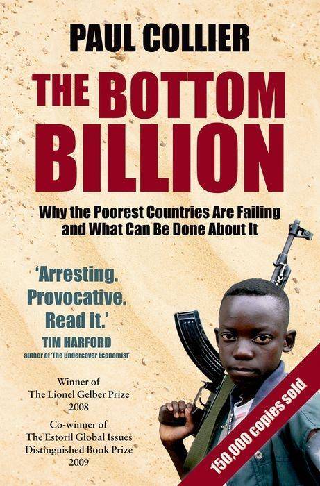 The Bottom Billion Why the Poorest Countries are Failing and What Can Be Done About It Why the Poorest Countries are Failing and What Can Be Done