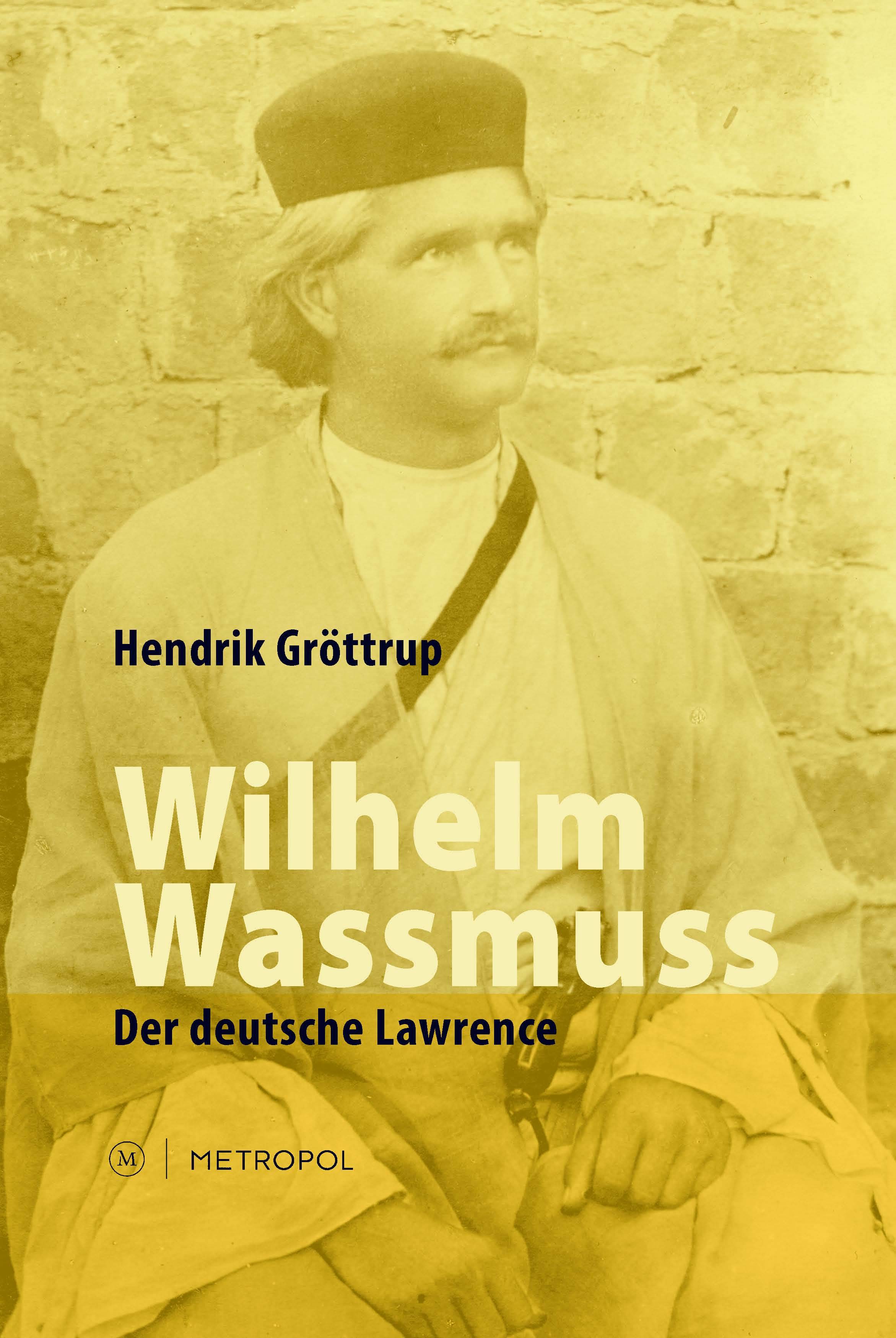 Wilhelm Wassmuss Der deutsche Lawrence