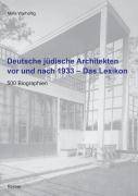Deutsche jüdische Architekten vor und nach 1933 - Das Lexikon 500 Biographien