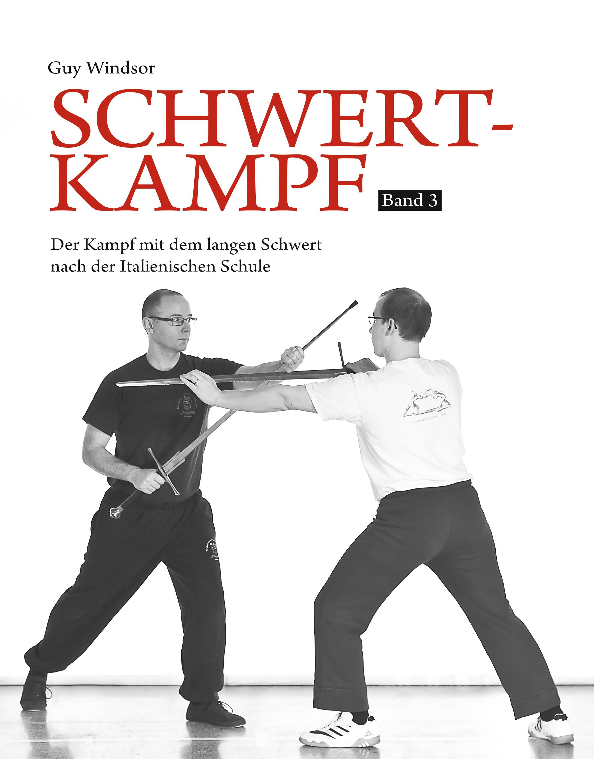 Schwertkampf. Bd.3 Der Kampf mit dem langen Schwert nach der Italienischen Schule