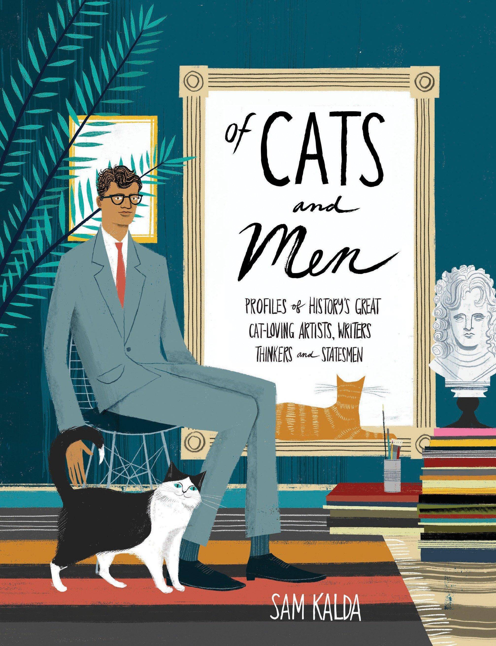 Of Cats and Men Profiles of History's Great Cat-Loving Artists, Writers, Thinkers, and Statesmen