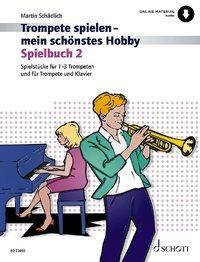 Trompete spielen - mein schönstes Hobby Die moderne Schule für Jugendliche und Erwachsene. Spielbuch 2. 1-3 Trompeten, Klavier ad libitum. Ausgabe m