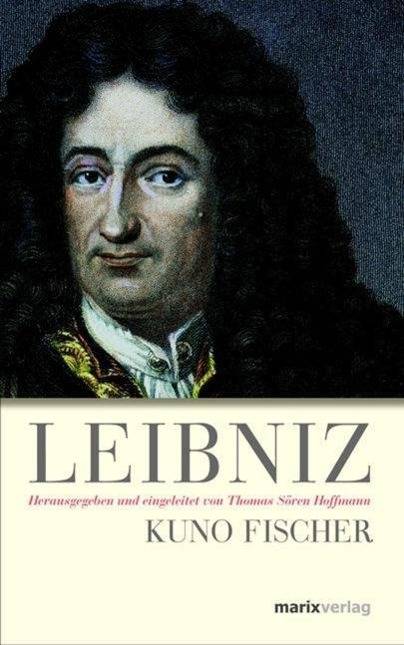 Leibniz Leben, Werk und Lehre