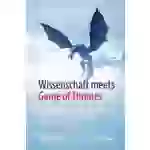 Wissenschaft meets Game of Thrones Warum die Mauer nicht schmilzt und keiner weiß, wann der Winter kommt Wissenschaft meets Game of Thrones Warum die Mauer nicht schmilzt und keiner weiß, wann der Winter kommt