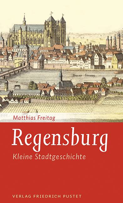Regensburg Kleine Stadtgeschichte