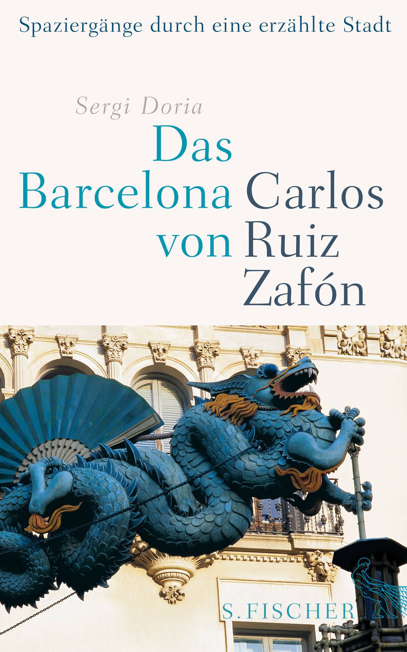 Das Barcelona von Carlos Ruiz Zafón Spaziergänge durch eine erzählte Stadt