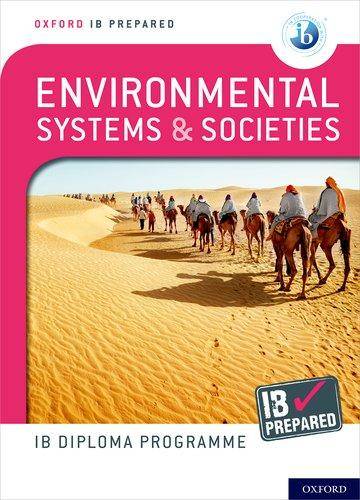 Oxford IB Diploma Programme: IB Prepared: Environmental Systems and Societies IB Diploma Environmental Systems and Societies students, aged 16-18