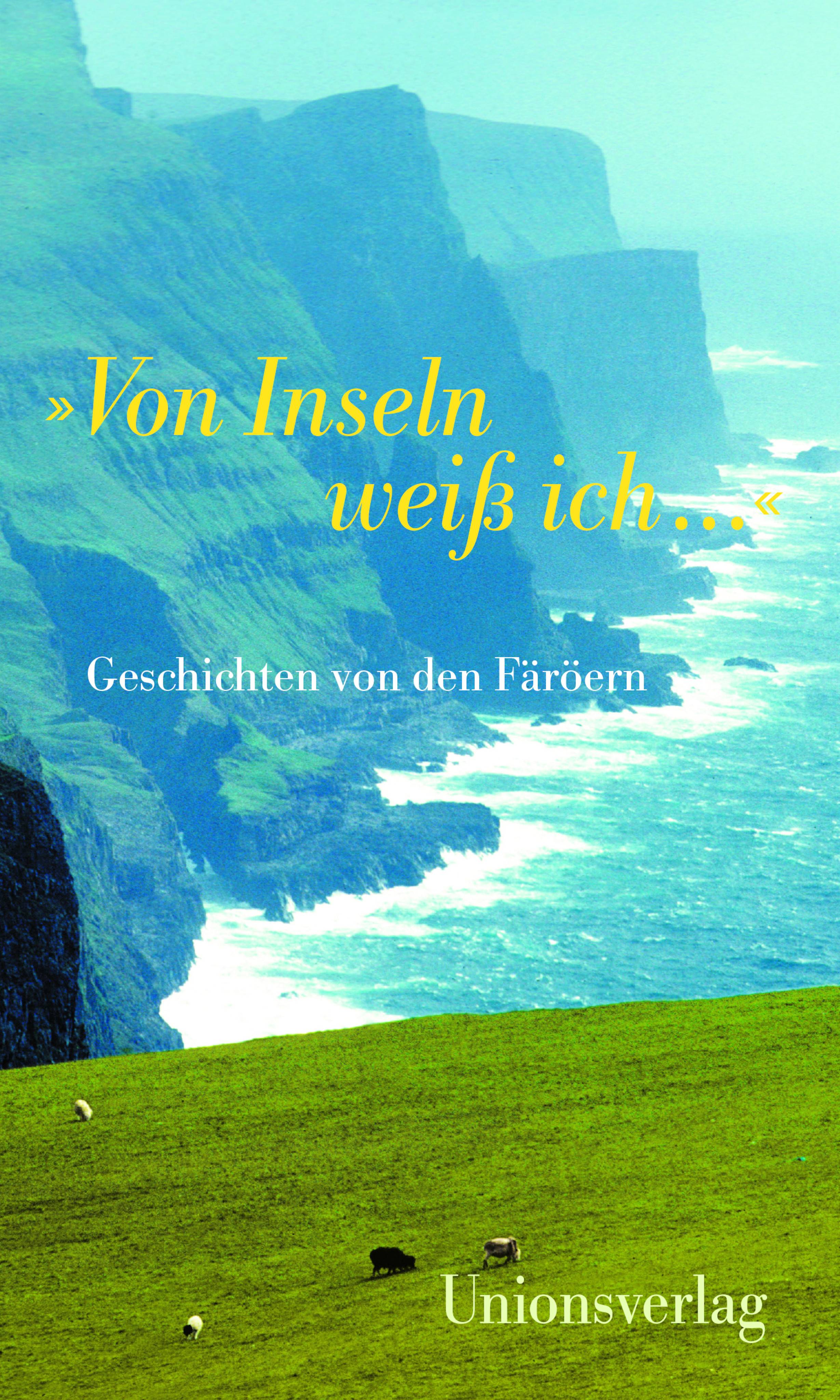 Von Inseln weiß ich ... Geschichten von den Färöern