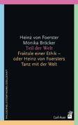 Teil der Welt Fraktale einer Ethik - oder Heinz von Foersters Tanz mit der Welt