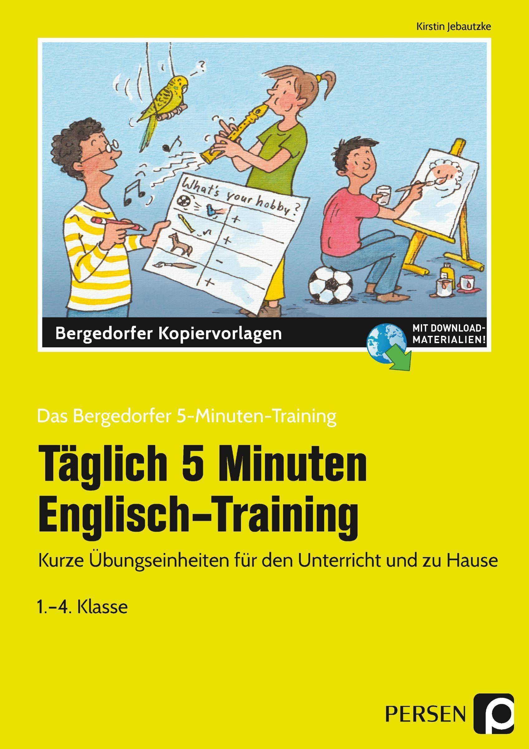 Täglich 5 Minuten Englisch-Training Kurze Übungseinheiten für den Unterricht und zu Hause (1. bis 4. Klasse)