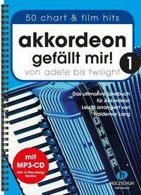 Akkordeon gefällt mir! 1 (mit MP3-CD). Bd.1 Von Adele bis Twilight - das ultimatve Spielbuch für Akkordeon. Leicht arrangiert. CD: Voll- & Play-alon