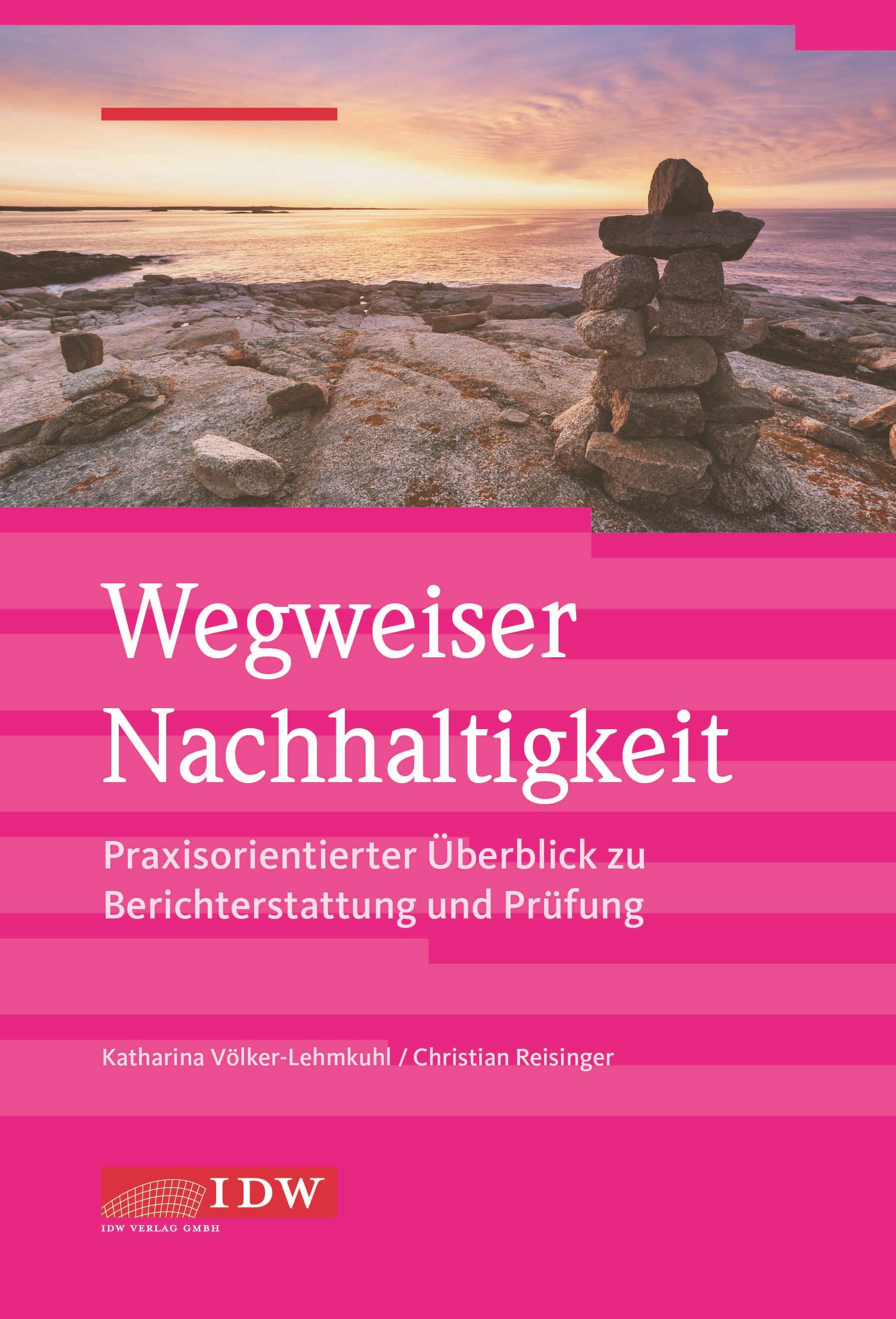 Wegweiser Nachhaltigkeit Praxisorientierter Überblick zur Berichterstattung und Prüfung