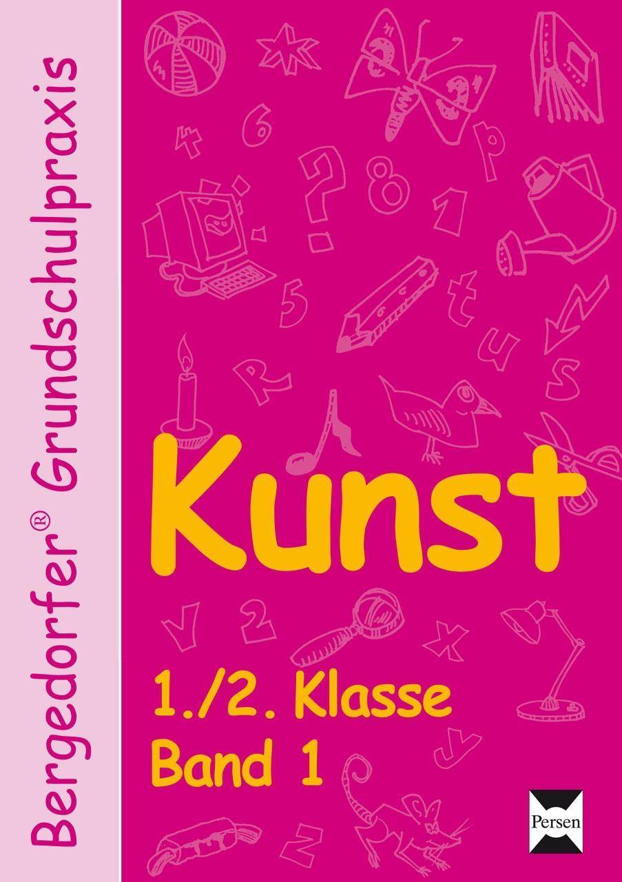 Kunst - 1./2. Klasse, Band 1 Mit zahlreichen Kopiervorlagen