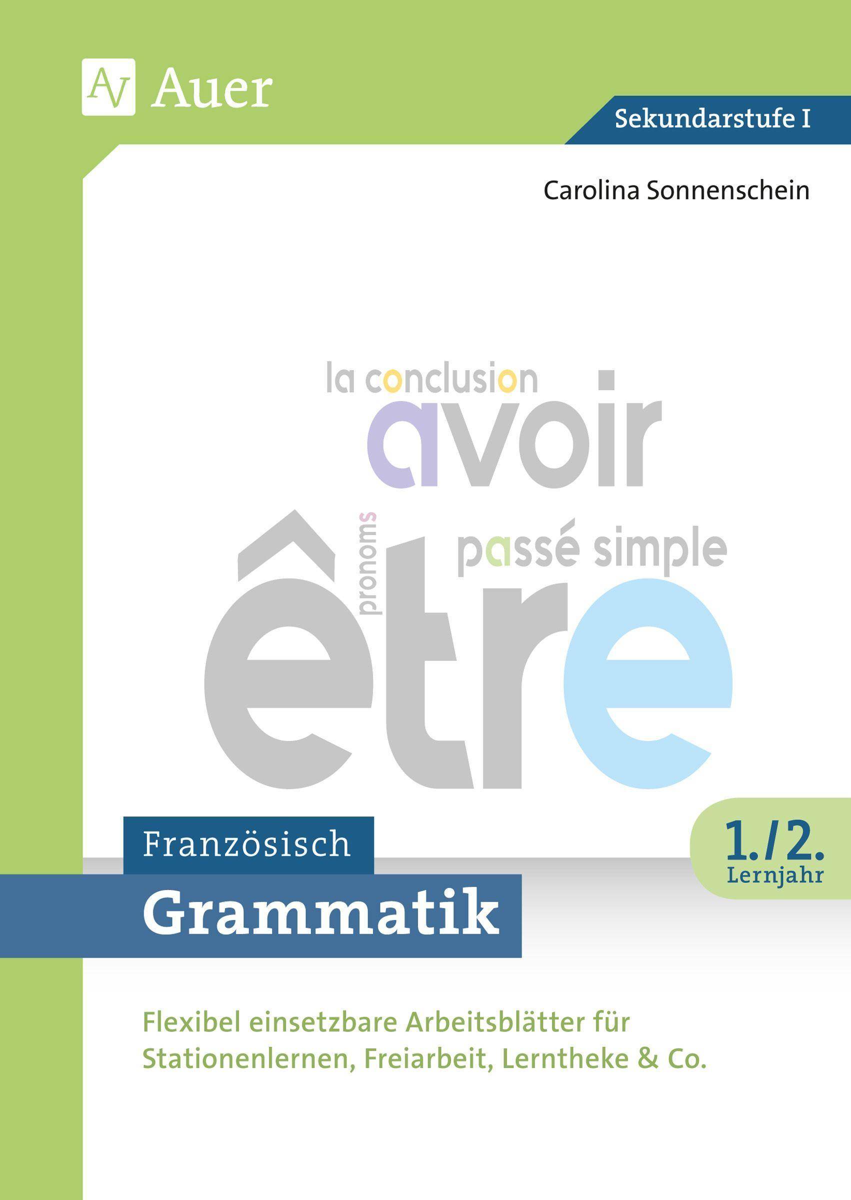 Grammatik Französisch 1.-2. Lernjahr Flexibel einsetzbare Arbeitsblätter für Stationenlernen, Freiarbeit, Lerntheke & Co. (5. bis 10. Klasse)