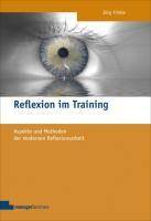 Reflexion im Training Aspekte und Methoden der modernen Reflexionsarbeit. Mit Online-Zugang