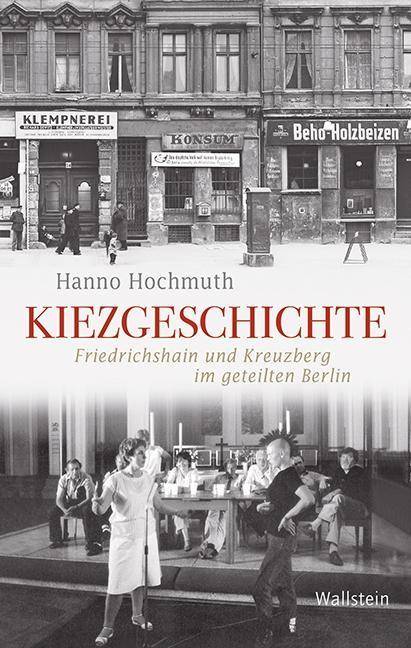 Kiezgeschichte Friedrichshain und Kreuzberg im geteilten Berlin