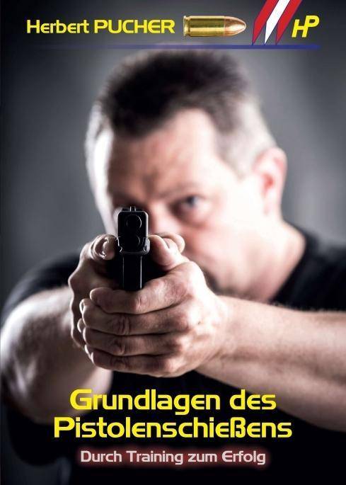 Grundlagen des Pistolenschießens Durch Training zum Erfolg