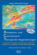 Akzeptanz- und Commitment-Therapie für Angststörungen, mit CD-ROM Ein praktischer Leitfaden zur Anwendung von Achtsamkeit, Akzeptanz und wertgeleite