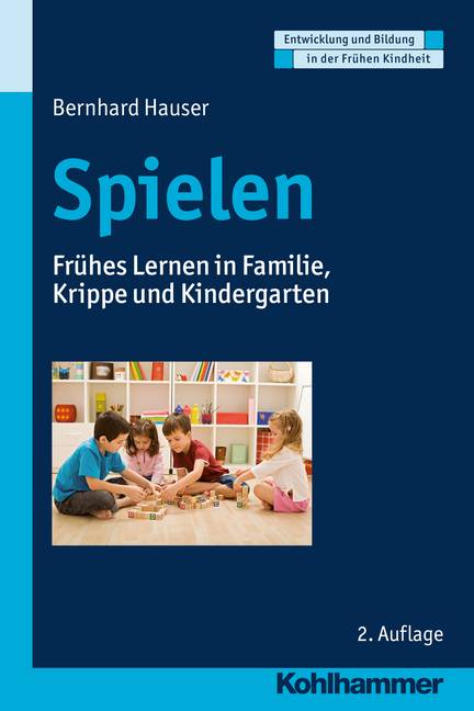 Spielen Frühes Lernen in Familie, Krippe und Kindergarten
