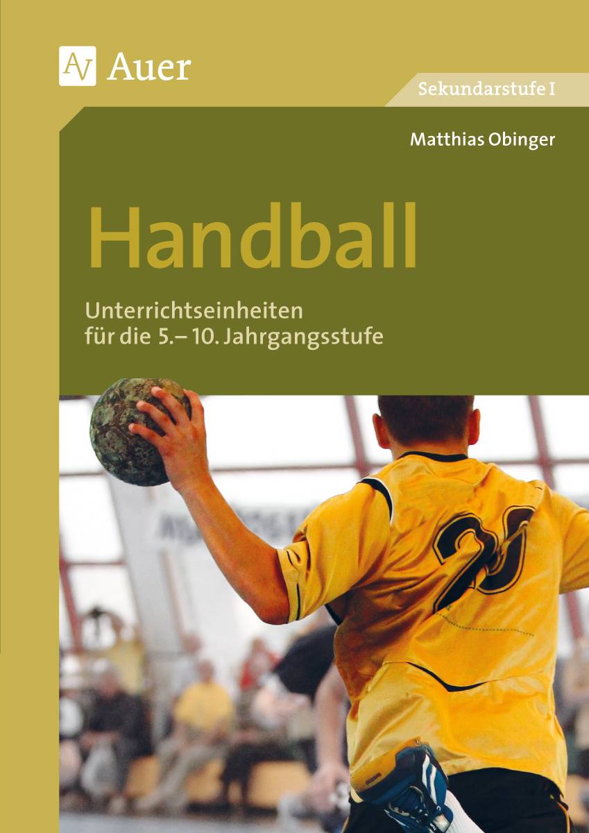 Handball Unterrichtseinheiten für die 5.-10 Jahrgangsstufe (5. bis 10. Klasse)