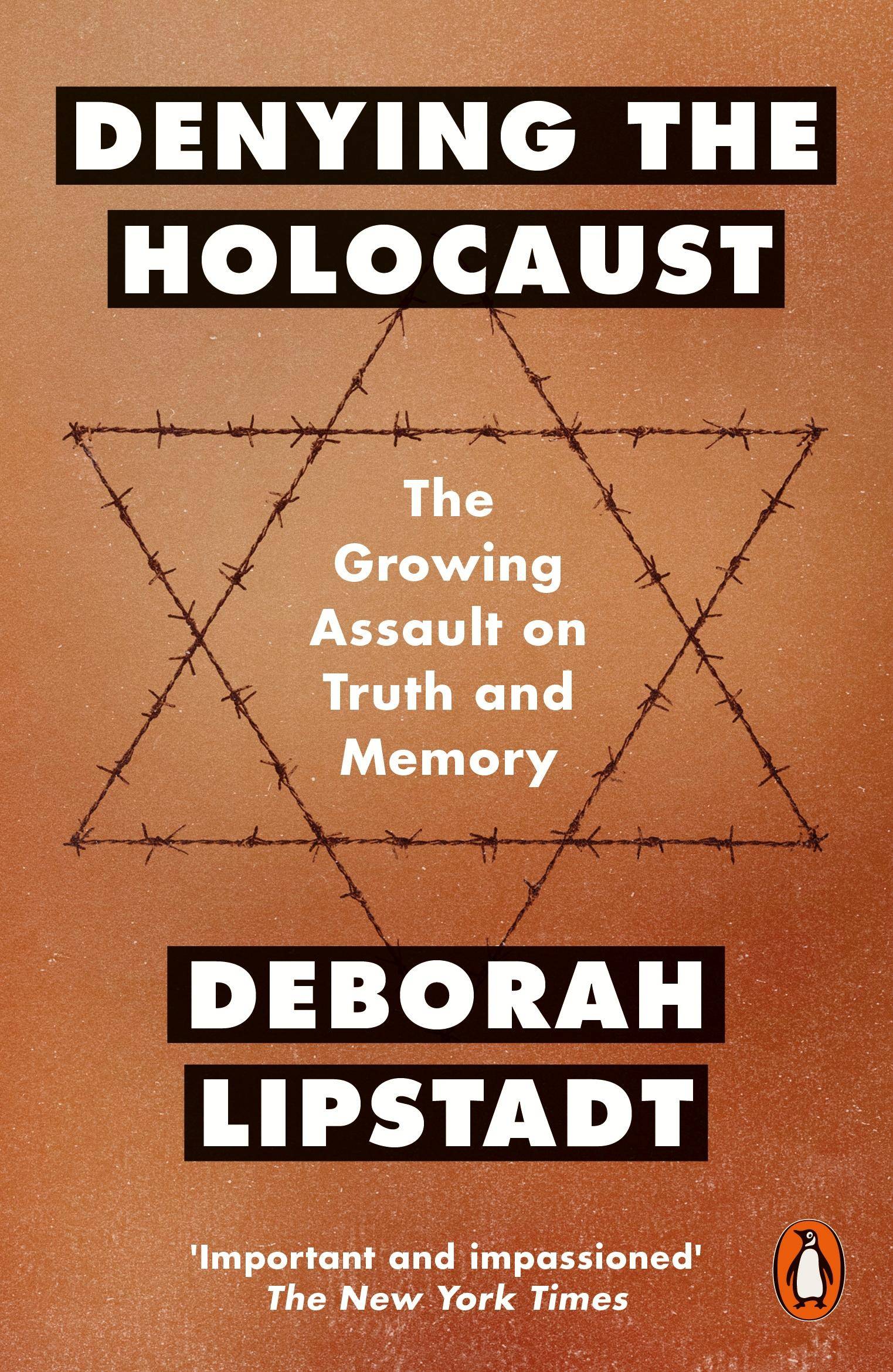 Denying the Holocaust The Growing Assault On Truth And Memory