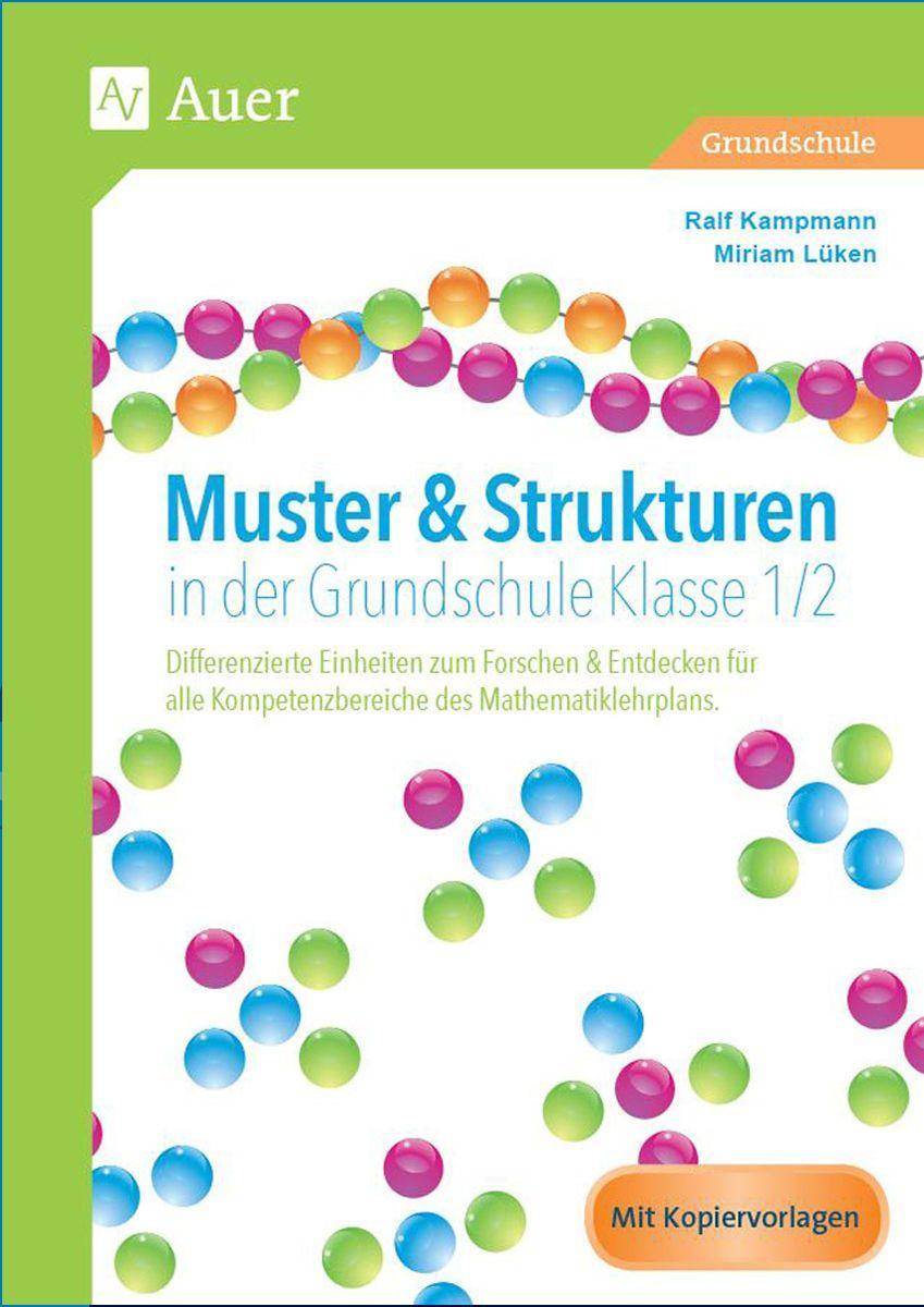 Muster & Strukturen in der Grundschule Klasse 1/2 Differenzierte Einheiten zum Forschen & Entdecken für alle Kompetenzbereiche des Mathematiklehrplan