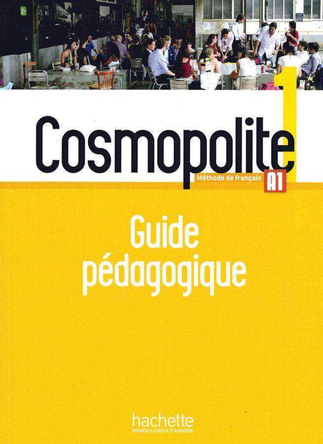 Cosmopolite - Guide pédagogique. Bd.1 Méthode de français. Niveau A1
