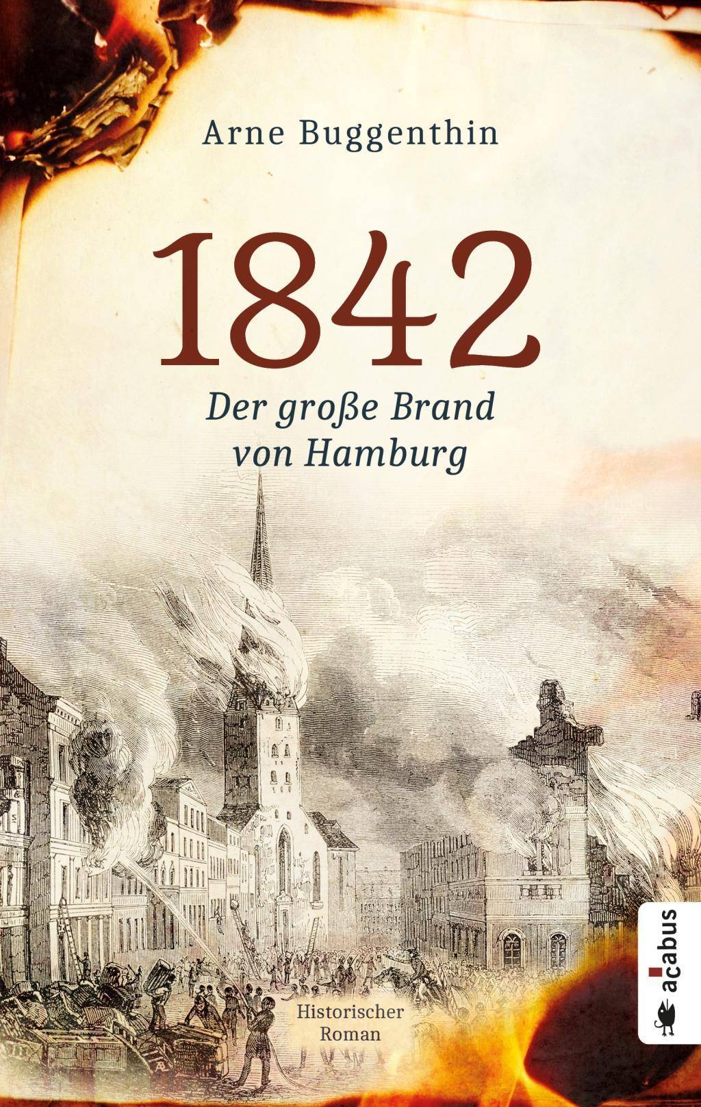 1842. Der Große Brand von Hamburg Historischer Roman
