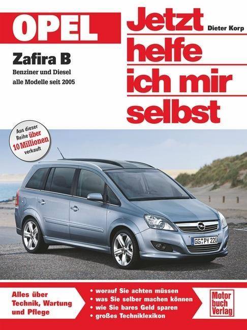 Opel Zafira B Benziner und Diesel. Alle Modelle seit 2005. Alles über Technik, Wartung und Pflege