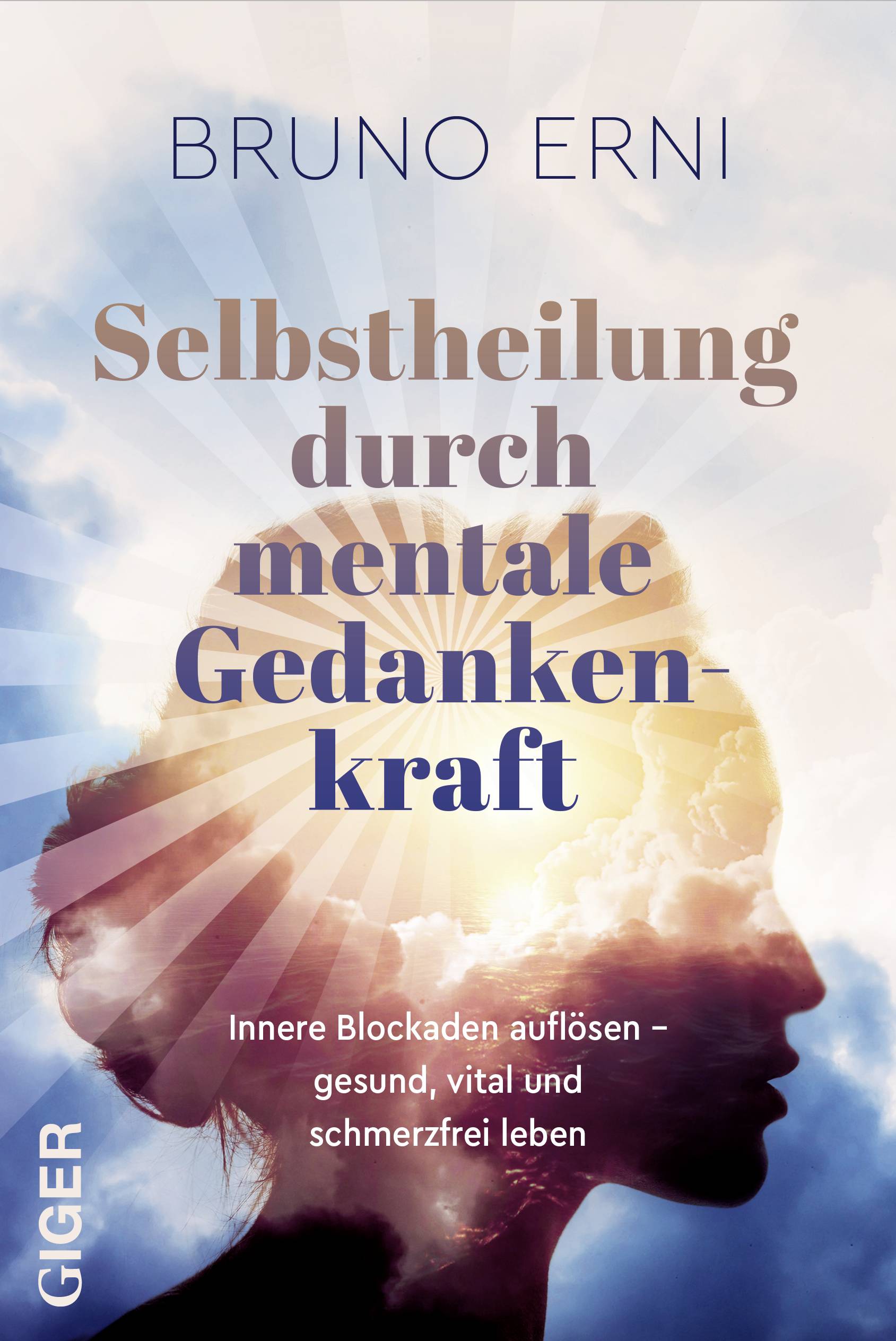 Selbstheilung durch mentale Gedankenkraft Innere Blockaden auflösen  Gesund, vital und schmerzfrei leben