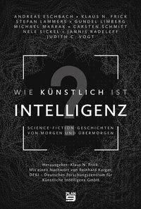 Wie künstlich ist Intelligenz? Science-Fiction-Geschichten von morgen und übermorgen