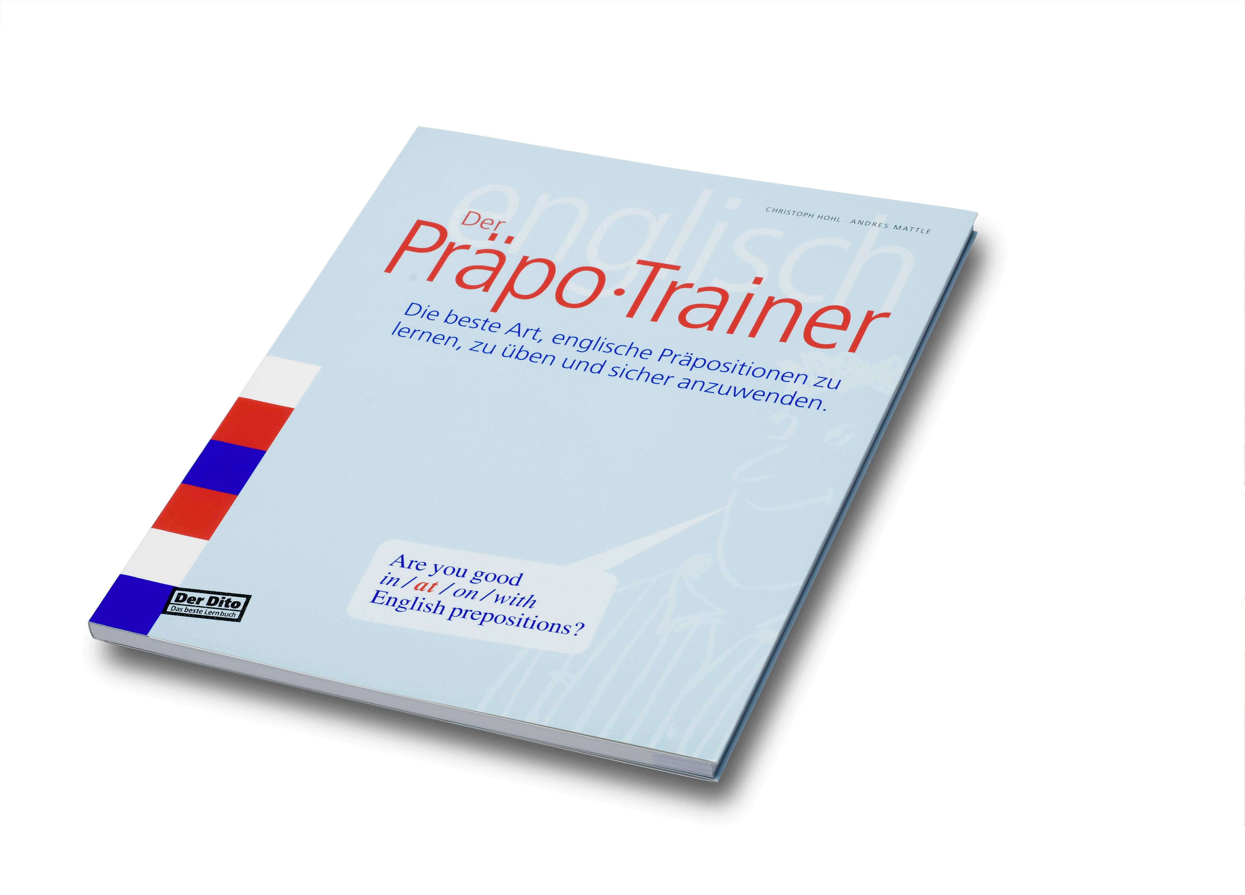 Der Präpo-Trainer Die beste Art, englische Präpositionen zu lernen, zu üben und sicher anzuwenden