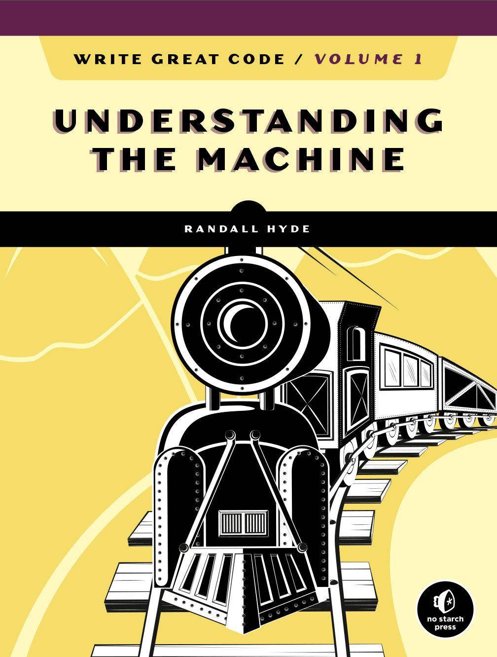 Write Great Code. Vol.1 Understanding the Machine