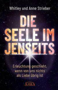 Die Seele im Jenseits Erleuchtung geschieht, wenn von uns nichts als Liebe übrig ist