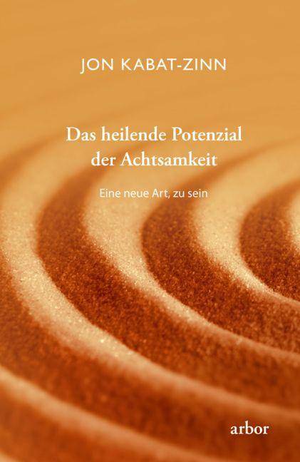 Das heilende Potenzial der Achtsamkeit Eine neue Art, zu sein