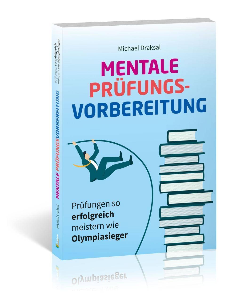Mentale Prüfungsvorbereitung Prüfungen so erfolgreich meistern wie Olympiasieger