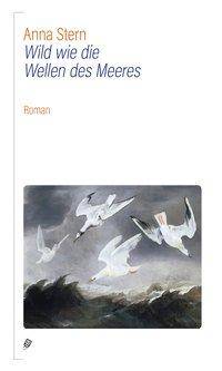Wild wie die Wellen des Meeres Roman