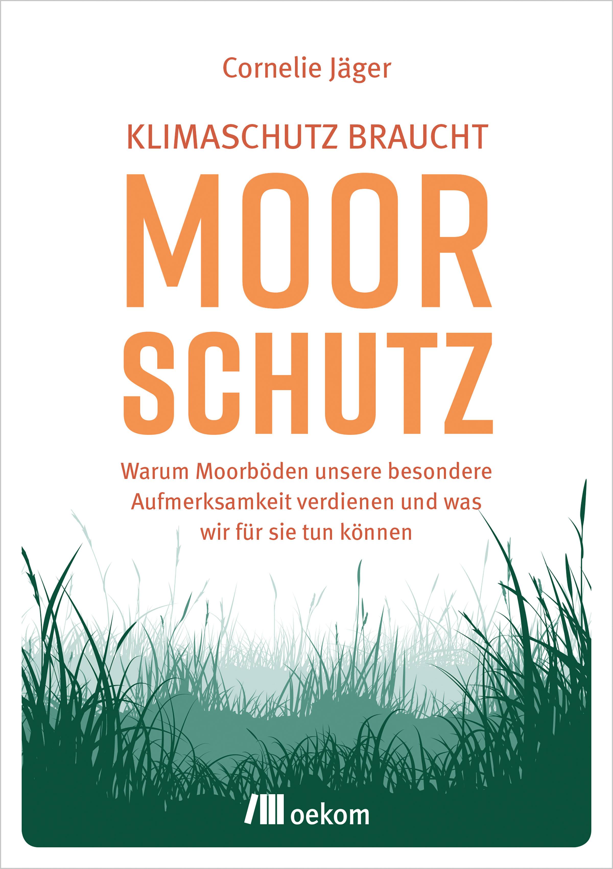 Klimaschutz braucht Moorschutz Warum Moorböden unsere besondere Aufmerksamkeit verdienen und was wir für sie tun können