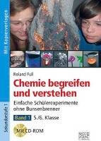 Chemie begreifen und verstehen  Band 1 Einfache Schülerexperimente ohne Bunsenbrenner  5./6. Klasse