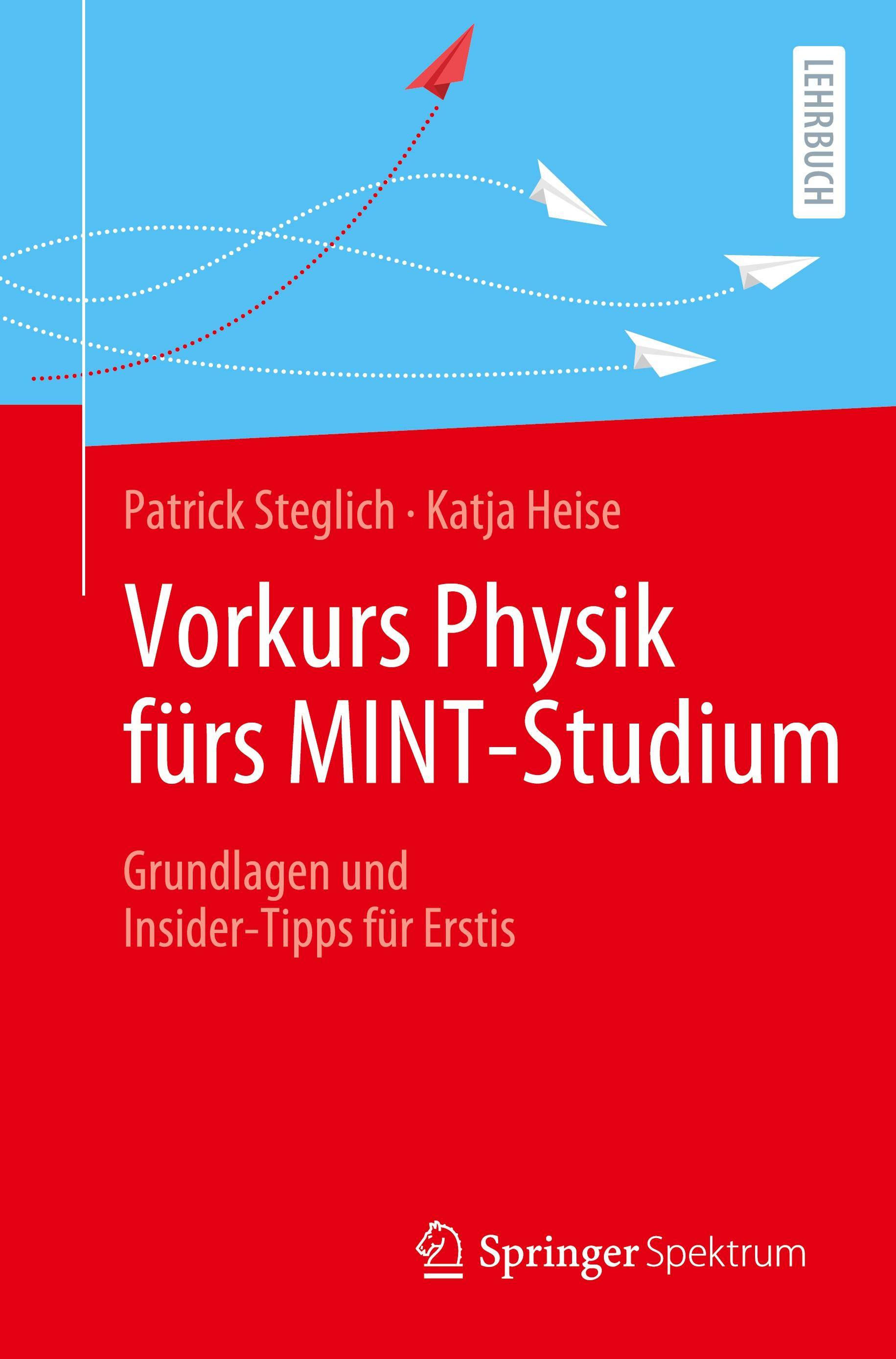 Vorkurs Physik fürs MINT-Studium Grundlagen und Insider-Tipps für Erstis