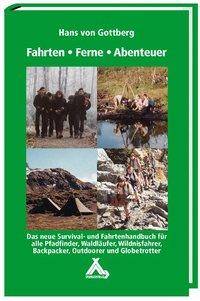 Fahrten-Ferne-Abenteuer Das Survival- und Fahrtenhandbuch für alle Pfadfinder, Waldläufer, Wildnisfahrer, Backpacker, Outdoorer und Globetrotter