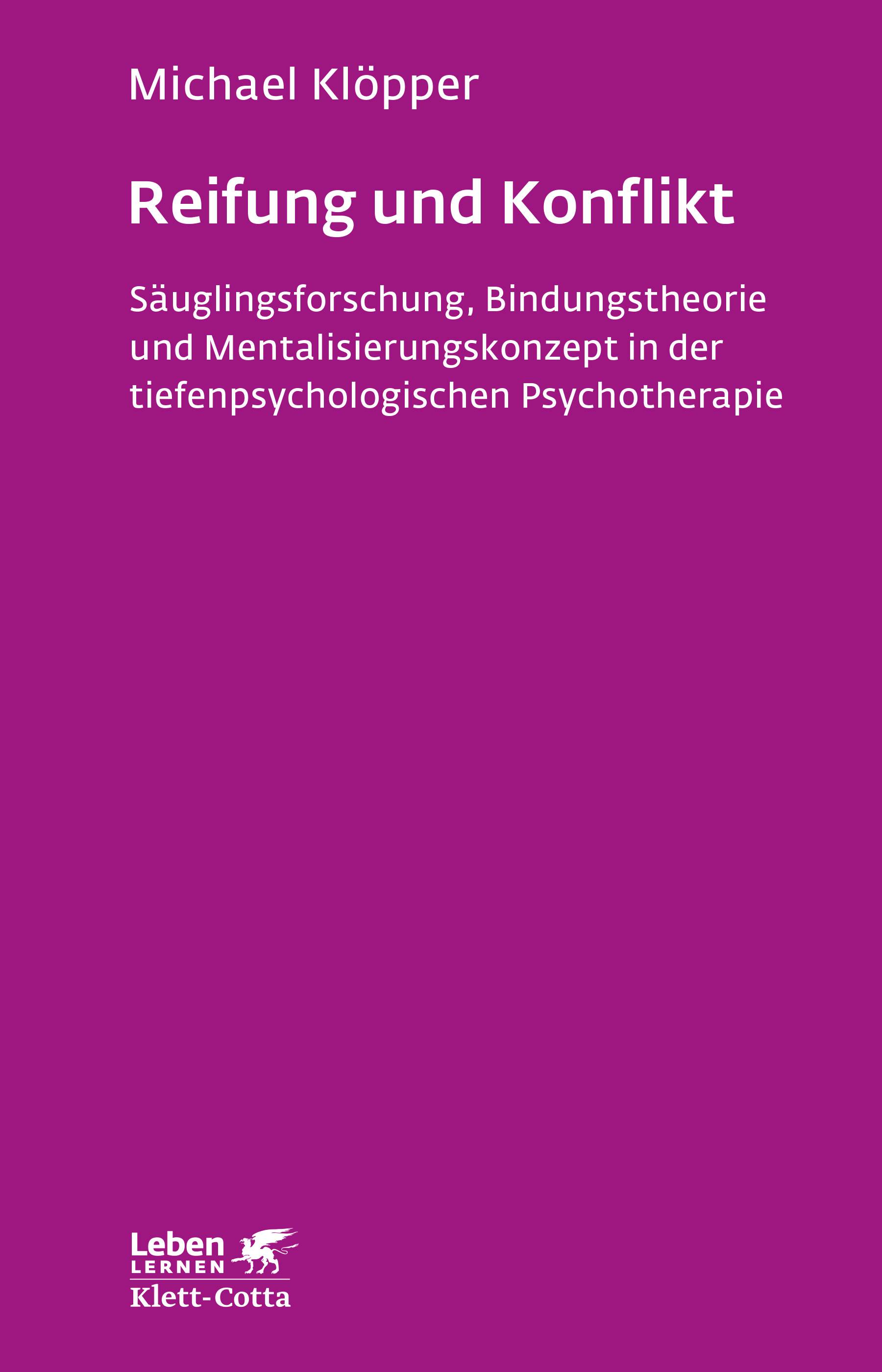 Reifung  und Konflikt Säuglingsforschung, Bindungstheorie und Mentalisierungskonzept in der tiefenpsychologischen Psychotherapie