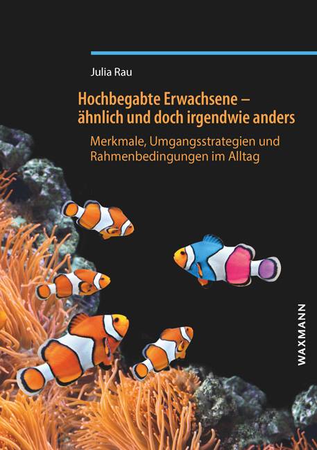 Hochbegabte Erwachsene - ähnlich und doch irgendwie anders Merkmale, Umgangsstrategien und Rahmenbedingungen im Alltag