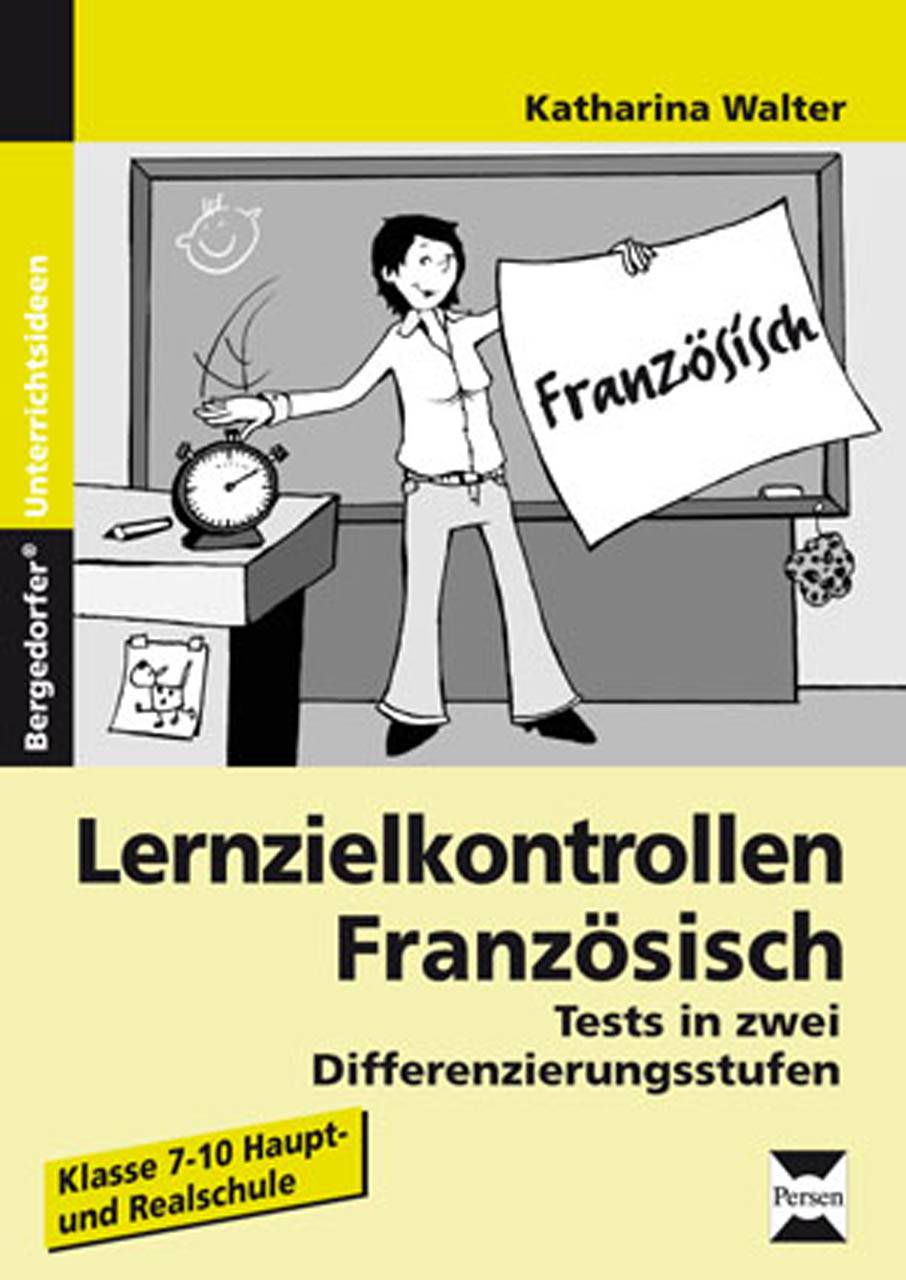 Lernzielkontrollen Französisch Tests in zwei Differenzierungsstufen (7. bis 10. Klasse)