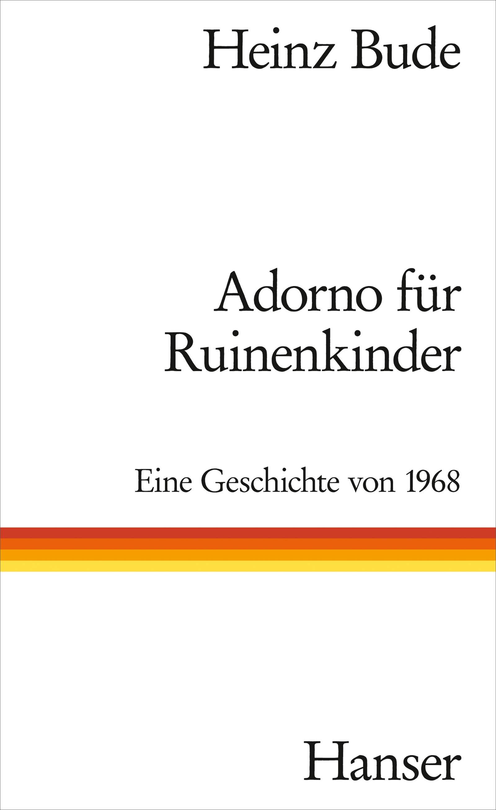 Adorno für Ruinenkinder Eine Geschichte von 1968