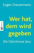 Wer hat, dem wird gegeben Die Gleichnisse Jesu