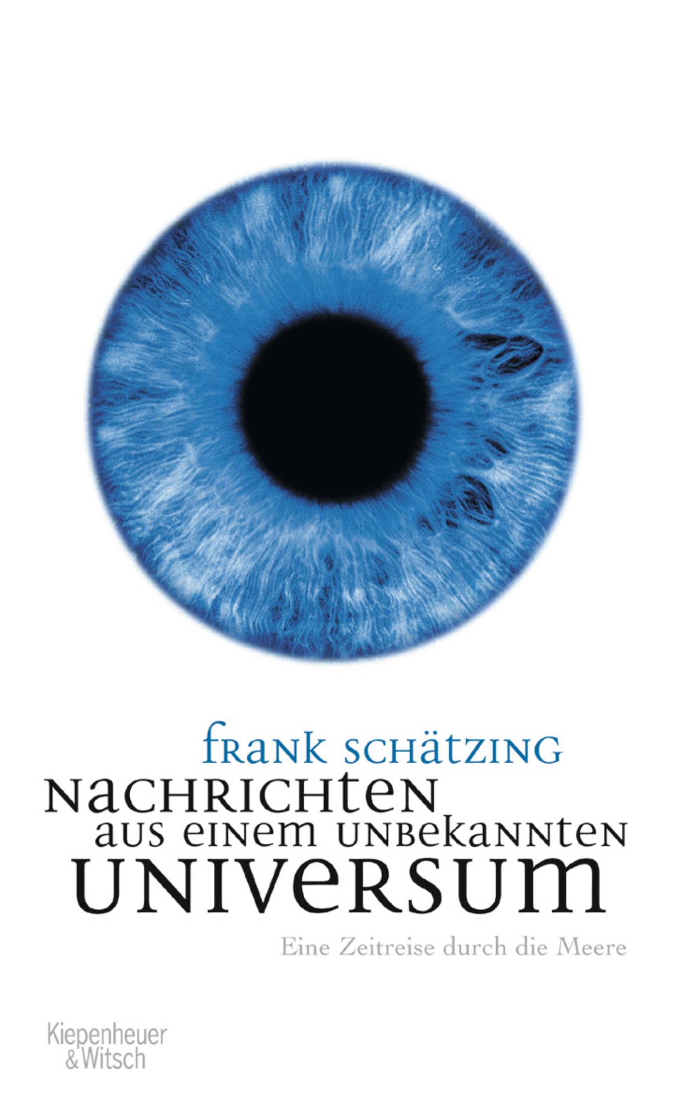 Nachrichten aus einem unbekannten Universum Eine Zeitreise durch die Meere