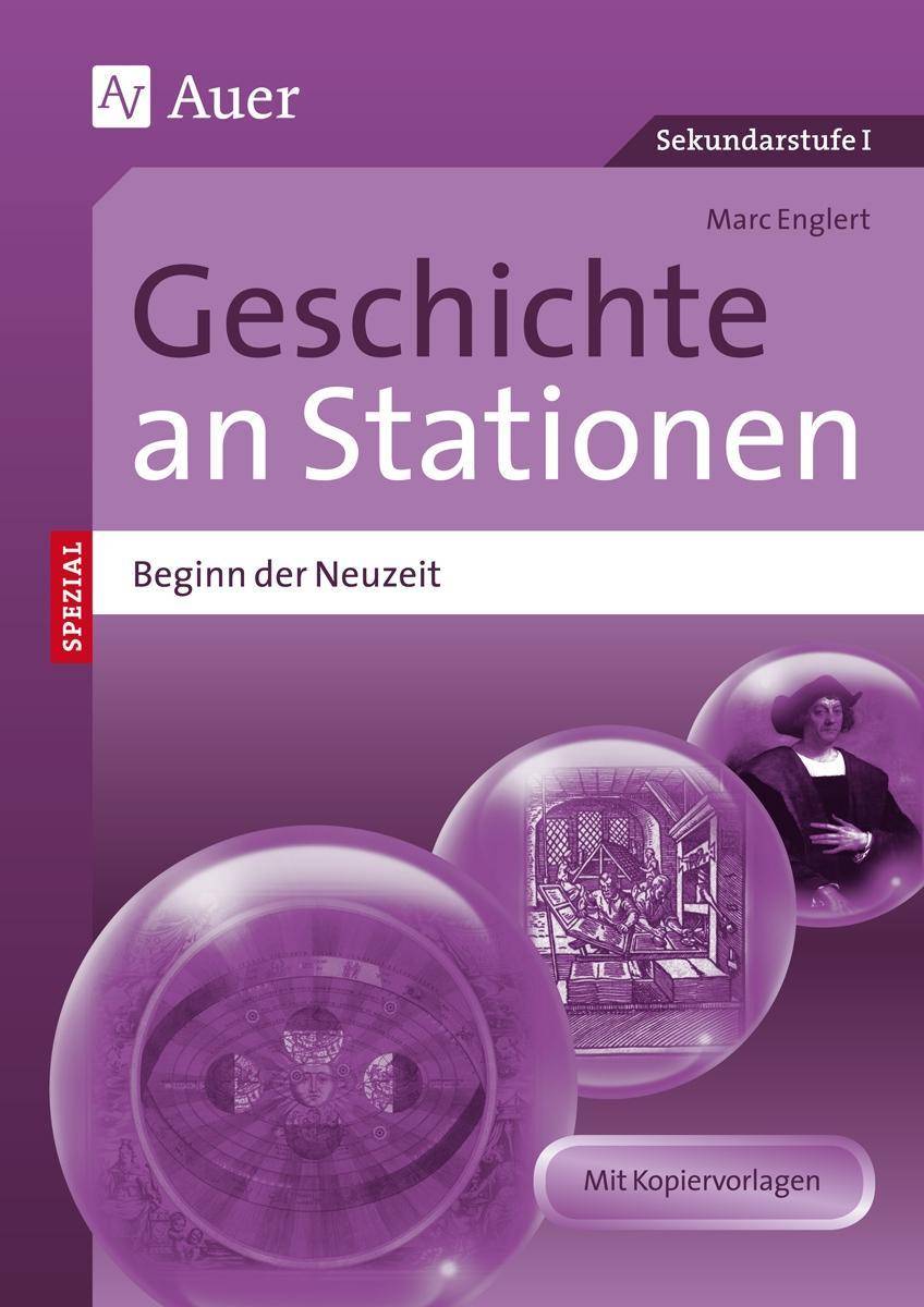 Geschichte an Stationen Beginn der Neuzeit Übungsmaterial zu den Kernthemen des Lehrplans (5. bis 10. Klasse)